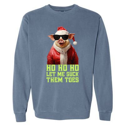 Hell Yeah I Suck Toes Weird Festive Embarrassing Christmas Garment-Dyed Sweatshirt