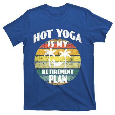 Hot Yoga Is My Retiret Plan Training Pranayama Yoga Cute Gift T-Shirt