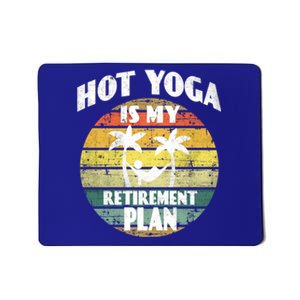 Hot Yoga Is My Retiret Plan Training Pranayama Yoga Cute Gift Mousepad