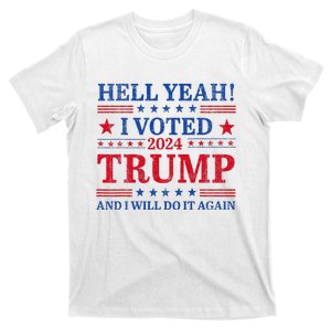 Hell Yeah I Voted Trump And I Will Do It AgainTrump Support T-Shirt