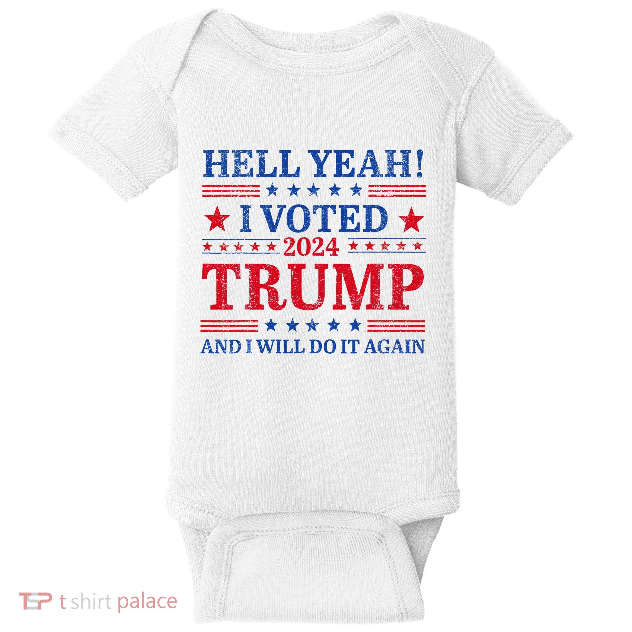 Hell Yeah I Voted Trump And I Will Do It AgainTrump Support Baby Bodysuit