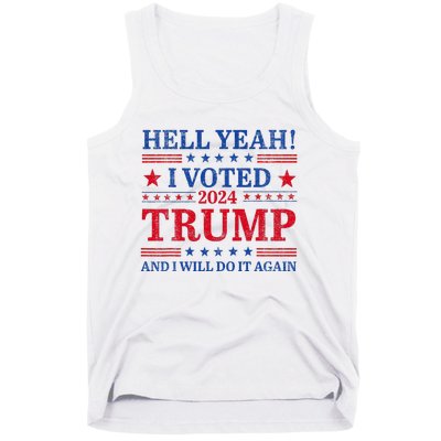 Hell Yeah I Voted Trump And I Will Do It AgainTrump Support Tank Top