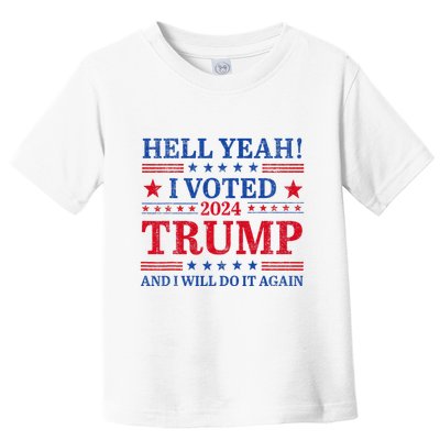 Hell Yeah I Voted Trump And I Will Do It AgainTrump Support Toddler T-Shirt