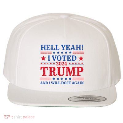Hell Yeah I Voted Trump And I Will Do It AgainTrump Support Wool Snapback Cap
