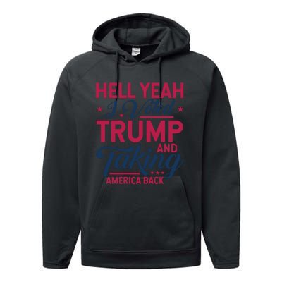 Hell Yeah I Voted Trump And Taking America Back Performance Fleece Hoodie