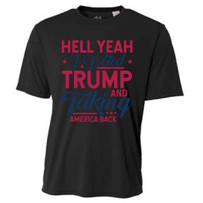 Hell Yeah I Voted Trump And Taking America Back Cooling Performance Crew T-Shirt