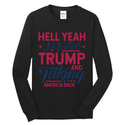 Hell Yeah I Voted Trump And Taking America Back Tall Long Sleeve T-Shirt