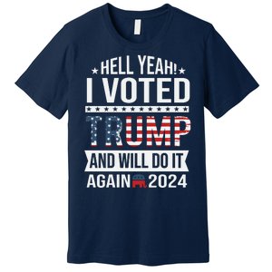 Hell Yeah! I Voted Trump Premium T-Shirt