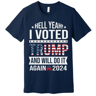 Hell Yeah! I Voted Trump Premium T-Shirt
