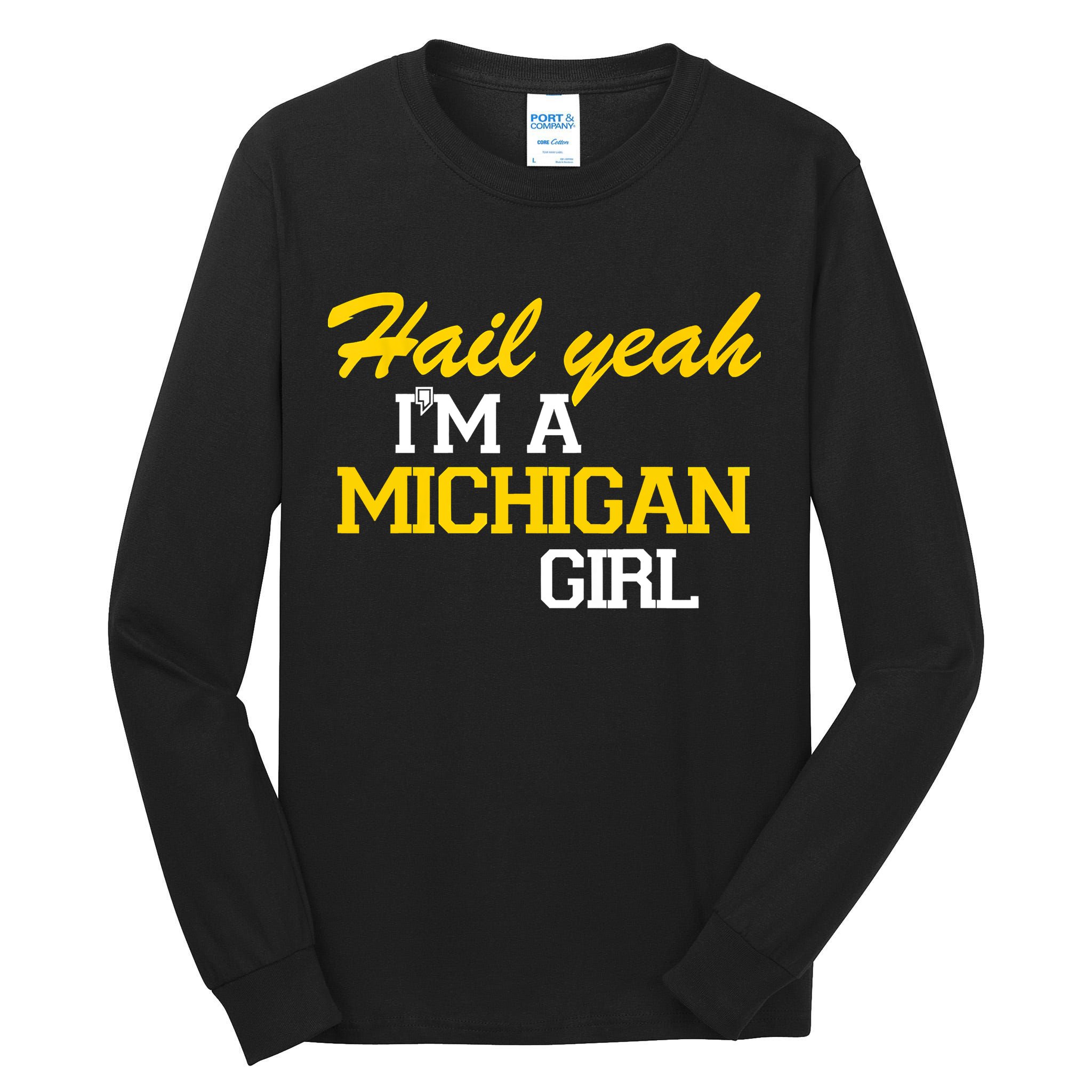Hail Yeah I'm A Michigan Girl Tall Long Sleeve T-Shirt