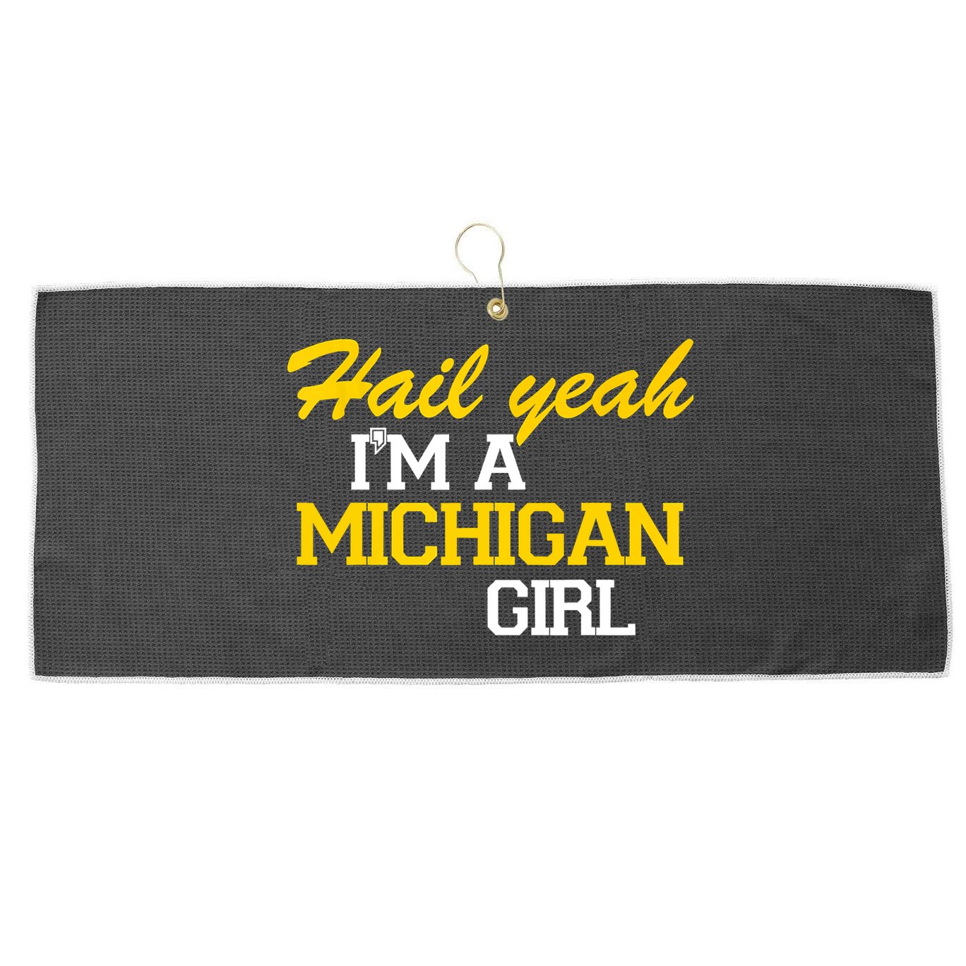 Hail Yeah I'm A Michigan Girl Large Microfiber Waffle Golf Towel