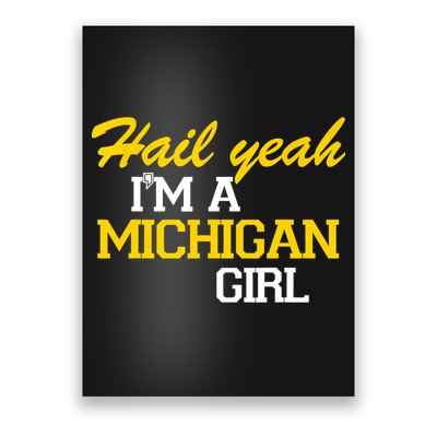 Hail Yeah I'm A Michigan Girl Poster