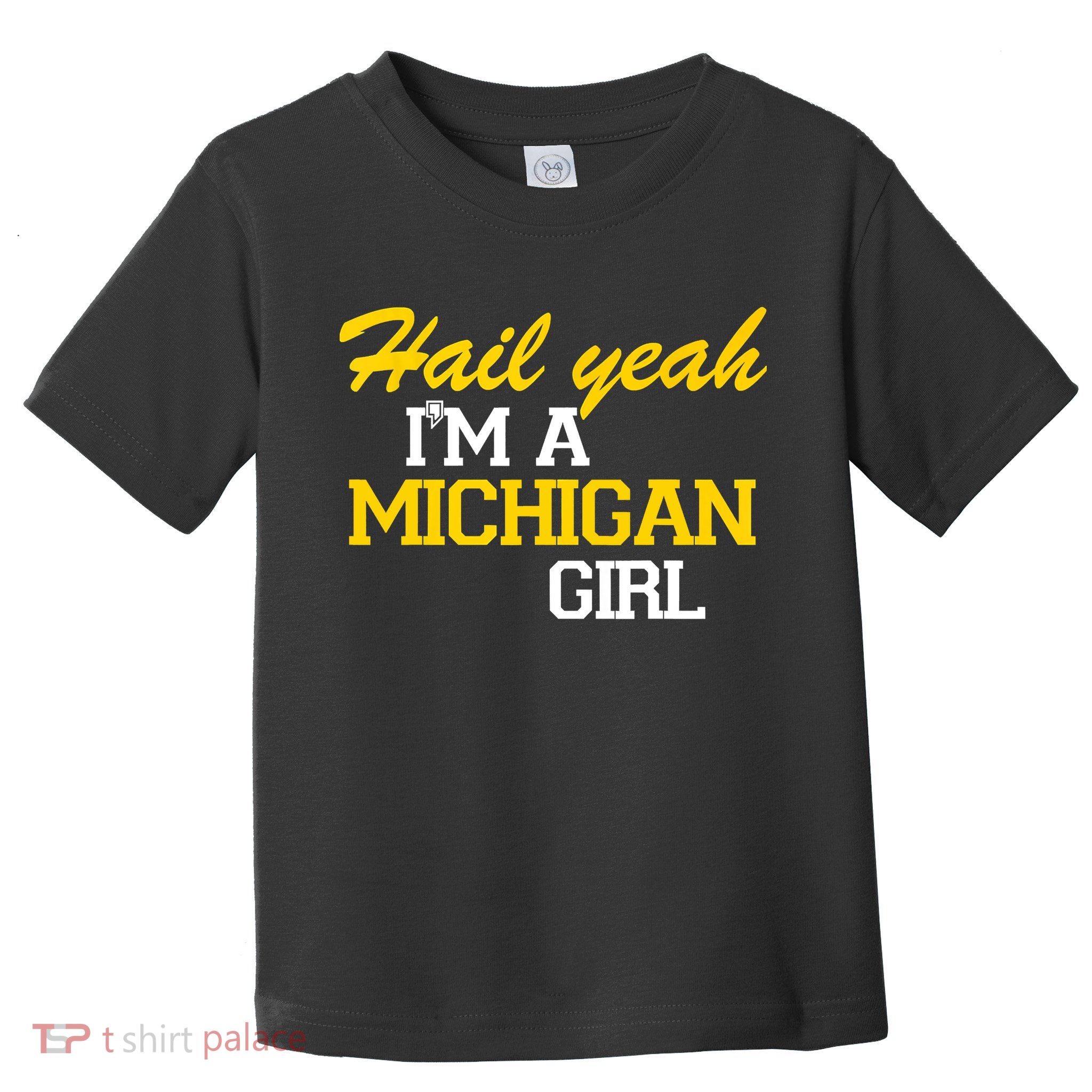 Hail Yeah I'm A Michigan Girl Toddler T-Shirt