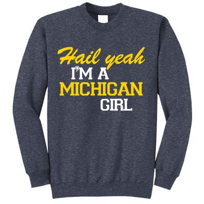 Hail Yeah I'm A Michigan Girl Sweatshirt
