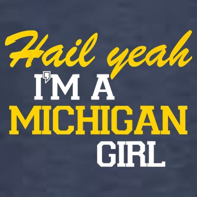 Hail Yeah I'm A Michigan Girl T-Shirt