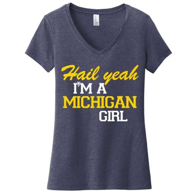 Hail Yeah I'm A Michigan Girl Women's V-Neck T-Shirt