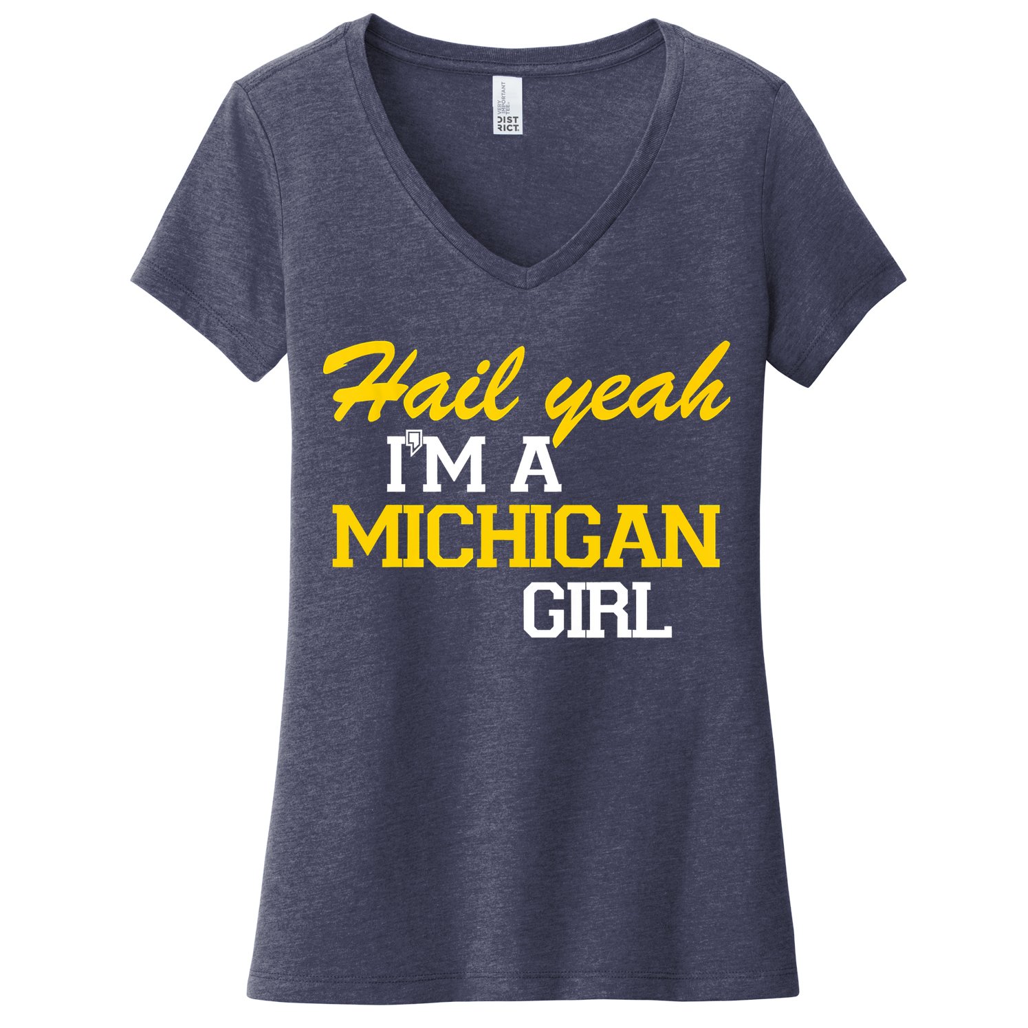 Hail Yeah I'm A Michigan Girl Women's V-Neck T-Shirt