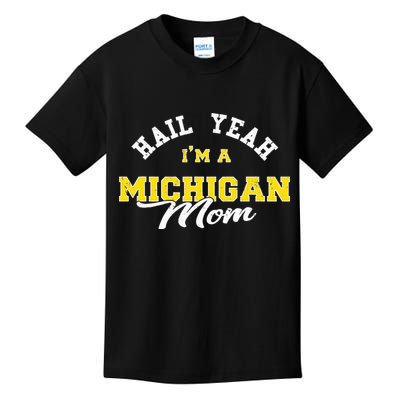 HAIL YEAH IM A MICHIGAN MOM Proud Michigan College USA Kids T-Shirt