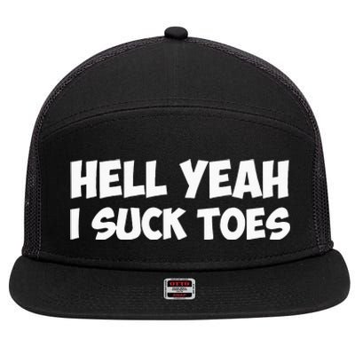 Hell Yeah I Suck Toes Funny Quote 7 Panel Mesh Trucker Snapback Hat