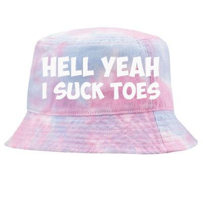 Hell Yeah I Suck Toes Funny Quote Tie-Dyed Bucket Hat