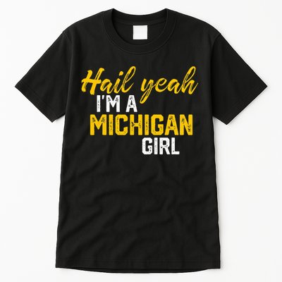 Hail Yeah I'm a Michigan Michigan Tall T-Shirt