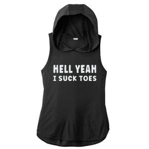 Hell Yeah I Suck Toes Funny Bold Statement Sucking Meme Ladies PosiCharge Tri-Blend Wicking Draft Hoodie Tank