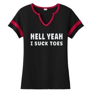 Hell Yeah I Suck Toes Funny Bold Statement Sucking Meme Ladies Halftime Notch Neck Tee