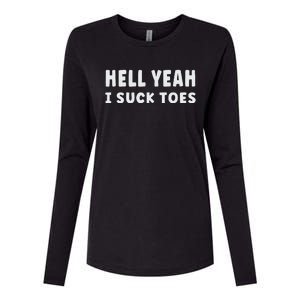 Hell Yeah I Suck Toes Funny Bold Statement Sucking Meme Womens Cotton Relaxed Long Sleeve T-Shirt