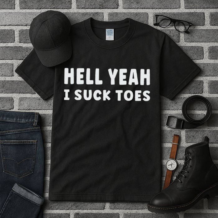 Hell Yeah I Suck Toes Funny Bold Statement Sucking Meme Tall T-Shirt