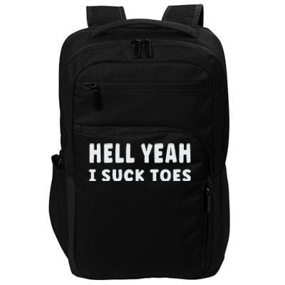 Hell Yeah I Suck Toes Funny Bold Statement Sucking Meme Impact Tech Backpack