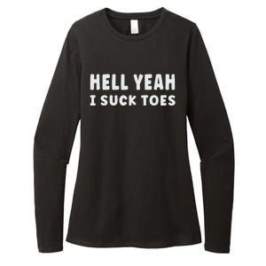 Hell Yeah I Suck Toes Funny Bold Statement Sucking Meme Womens CVC Long Sleeve Shirt