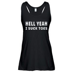 Hell Yeah I Suck Toes Funny Bold Statement Sucking Meme Ladies Essential Flowy Tank