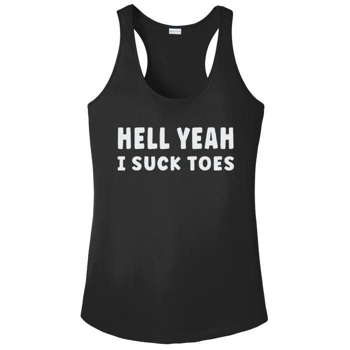 Hell Yeah I Suck Toes Funny Bold Statement Sucking Meme Ladies PosiCharge Competitor Racerback Tank