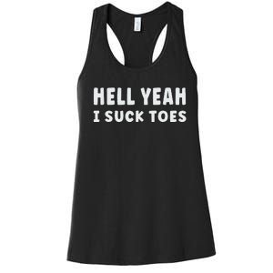 Hell Yeah I Suck Toes Funny Bold Statement Sucking Meme Women's Racerback Tank