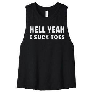 Hell Yeah I Suck Toes Funny Bold Statement Sucking Meme Women's Racerback Cropped Tank