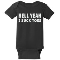 Hell Yeah I Suck Toes Funny Bold Statement Sucking Meme Baby Bodysuit