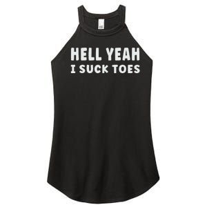 Hell Yeah I Suck Toes Funny Bold Statement Sucking Meme Women's Perfect Tri Rocker Tank