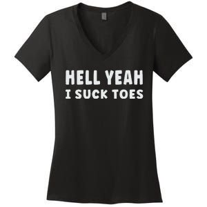 Hell Yeah I Suck Toes Funny Bold Statement Sucking Meme Women's V-Neck T-Shirt