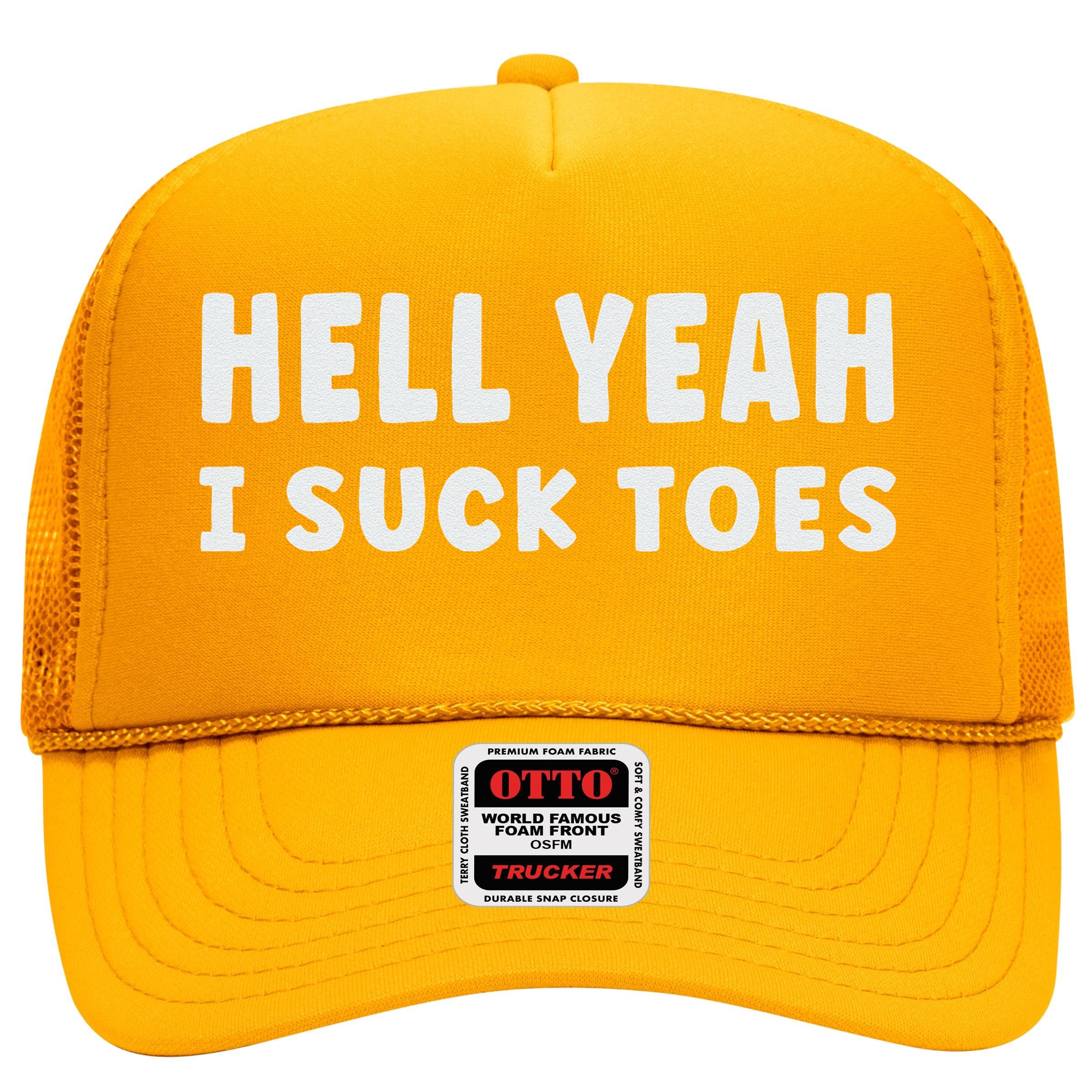 Hell Yeah I Suck Toes Funny Bold Statement Sucking Meme High