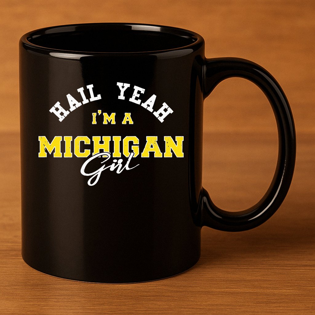 HAIL YEAH I'M A MICHIGAN GIRL Proud to be from Michigan USA 11oz C Handle Ceramic Mug