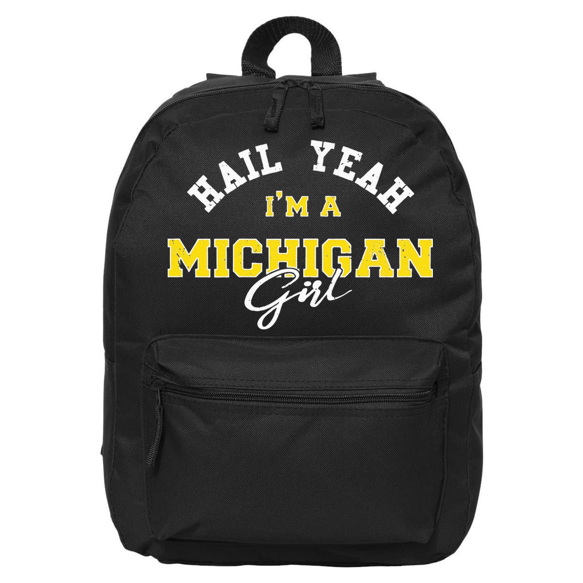 HAIL YEAH I'M A MICHIGAN GIRL Proud to be from Michigan USA 16 in Basic Backpack