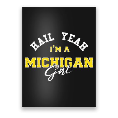 HAIL YEAH I'M A MICHIGAN GIRL Proud to be from Michigan USA Poster