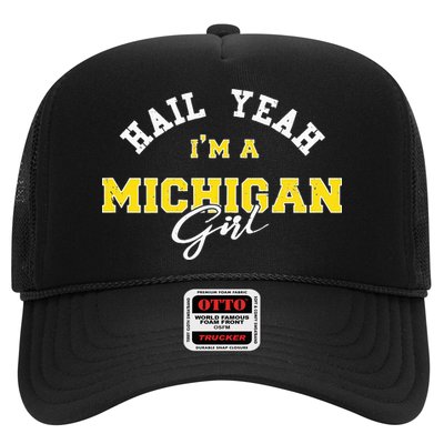HAIL YEAH I'M A MICHIGAN GIRL Proud to be from Michigan USA Trucker Hat