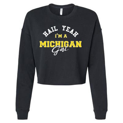 HAIL YEAH I'M A MICHIGAN GIRL Proud to be from Michigan USA Cropped Pullover Crew