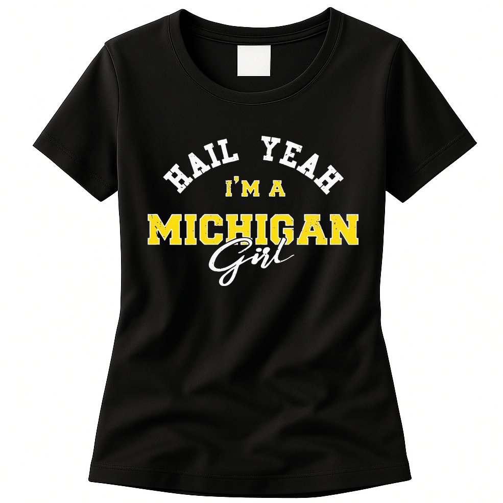 HAIL YEAH I'M A MICHIGAN GIRL Proud to be from Michigan USA Womens T-Shirt