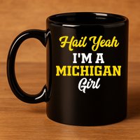 Hail Yeah I'm a Michigan 11oz C Handle Ceramic Mug