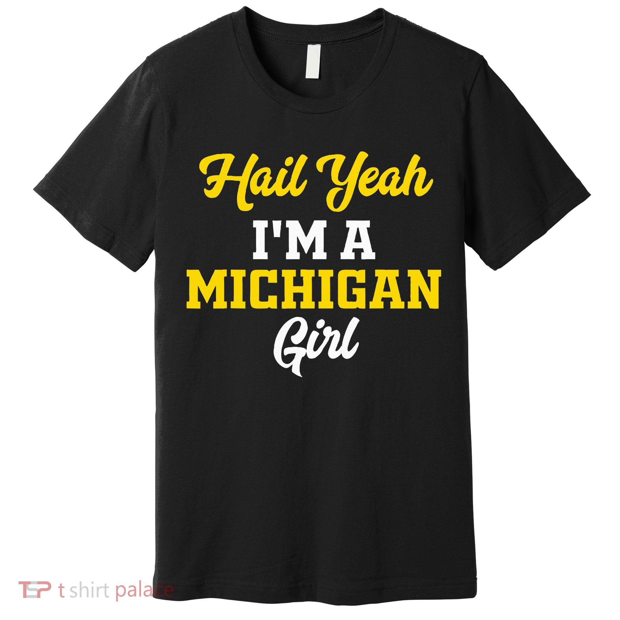 Hail Yeah I'm a Michigan Premium T-Shirt