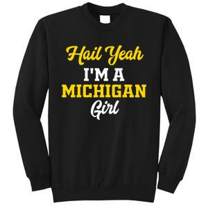 Hail Yeah I'm a Michigan Tall Sweatshirt