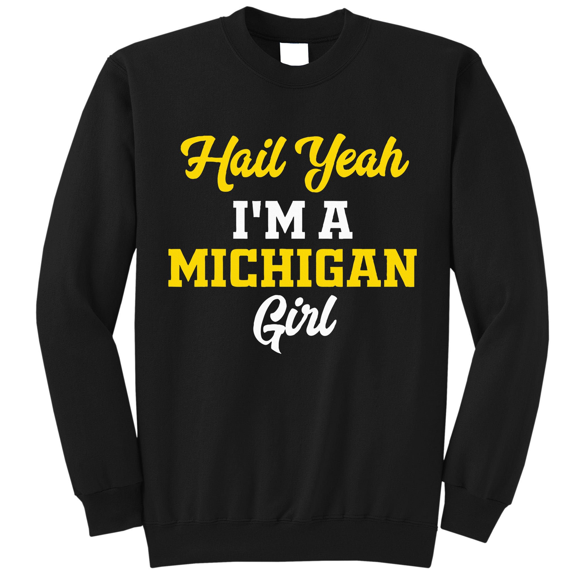 Hail Yeah I'm a Michigan Tall Sweatshirt