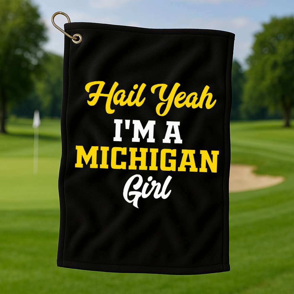 Hail Yeah I'm a Michigan Golf Towel